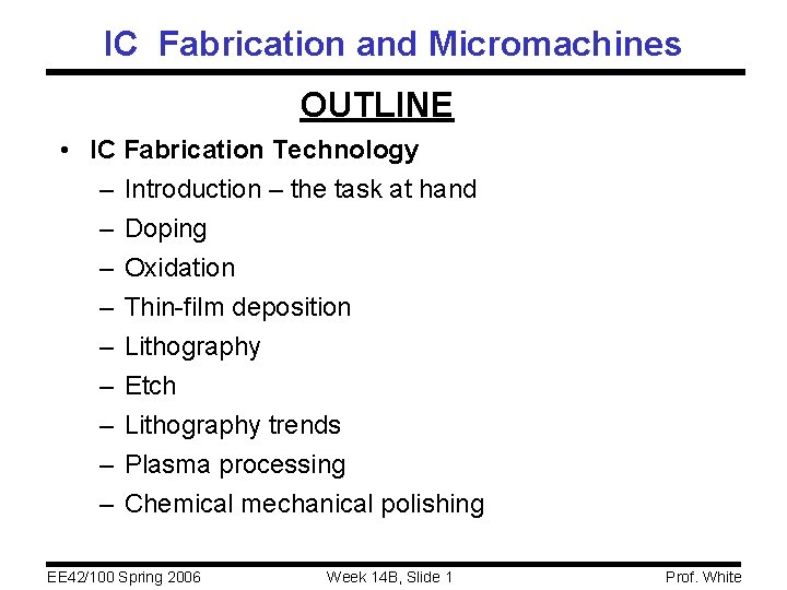 IC Fabrication and Micromachines OUTLINE • IC Fabrication Technology – Introduction – the task