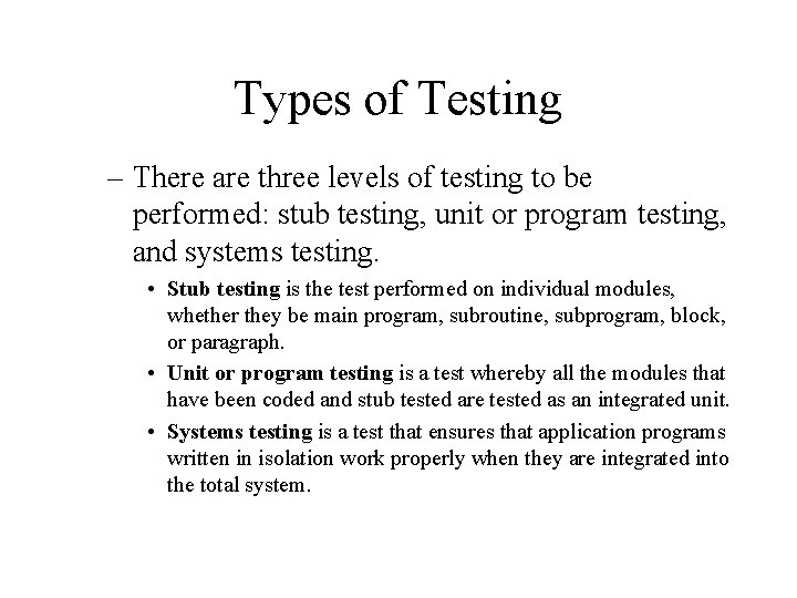 Types of Testing – There are three levels of testing to be performed: stub