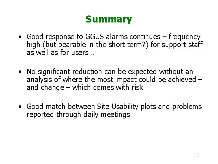 Summary • Good response to GGUS alarms continues – frequency high (but bearable in