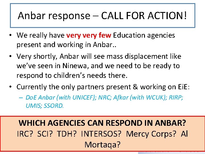 Anbar response – CALL FOR ACTION! • We really have very few Education agencies