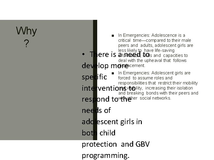 Why ? ■ In Emergencies: Adolescence is a critical time—compared to their male peers