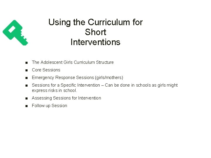 Using the Curriculum for Short Interventions ■ The Adolescent Girls Curriculum Structure ■ Core