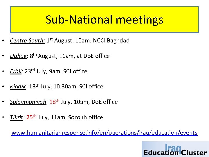 Sub-National meetings • Centre South: 1 st August, 10 am, NCCI Baghdad • Dahuk: