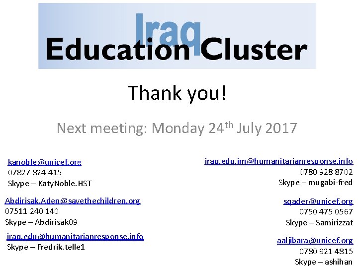 Thank you! Next meeting: Monday 24 th July 2017 kanoble@unicef. org 07827 824 415