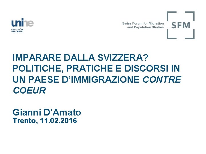 IMPARARE DALLA SVIZZERA? POLITICHE, PRATICHE E DISCORSI IN UN PAESE D’IMMIGRAZIONE CONTRE COEUR Gianni