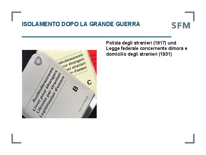 ISOLAMENTO DOPO LA GRANDE GUERRA Polizia degli stranieri (1917) und Legge federale concernente dimora