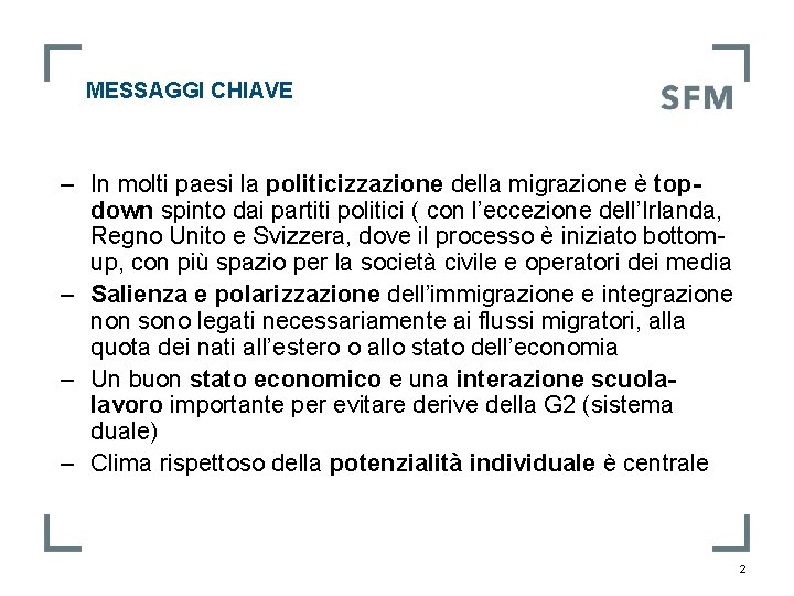 MESSAGGI CHIAVE ‒ In molti paesi la politicizzazione della migrazione è topdown spinto dai