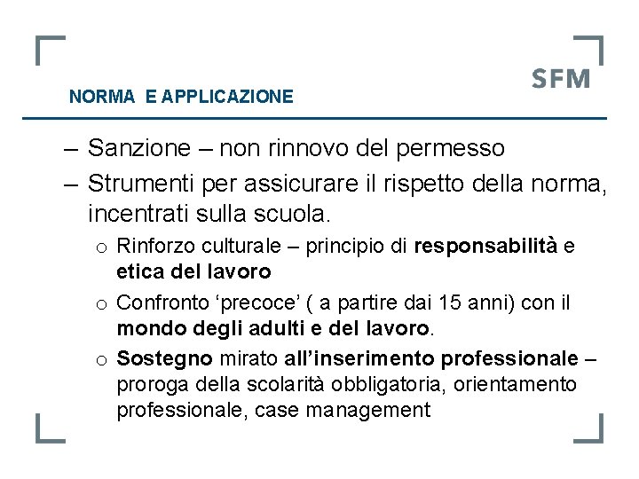  NORMA E APPLICAZIONE ‒ Sanzione – non rinnovo del permesso ‒ Strumenti per