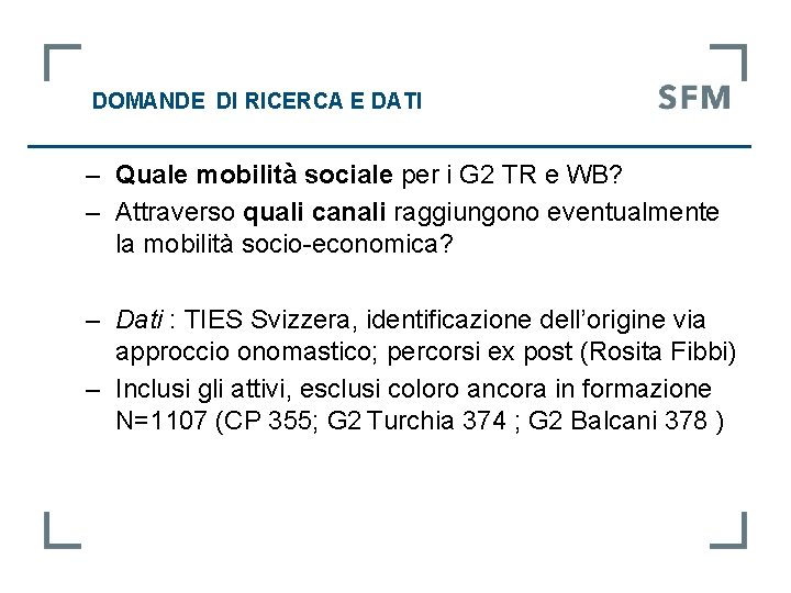 DOMANDE DI RICERCA E DATI ‒ Quale mobilità sociale per i G 2 DOMANDE DI RICERCA E DATI ‒ Quale mobilità sociale per i G 2