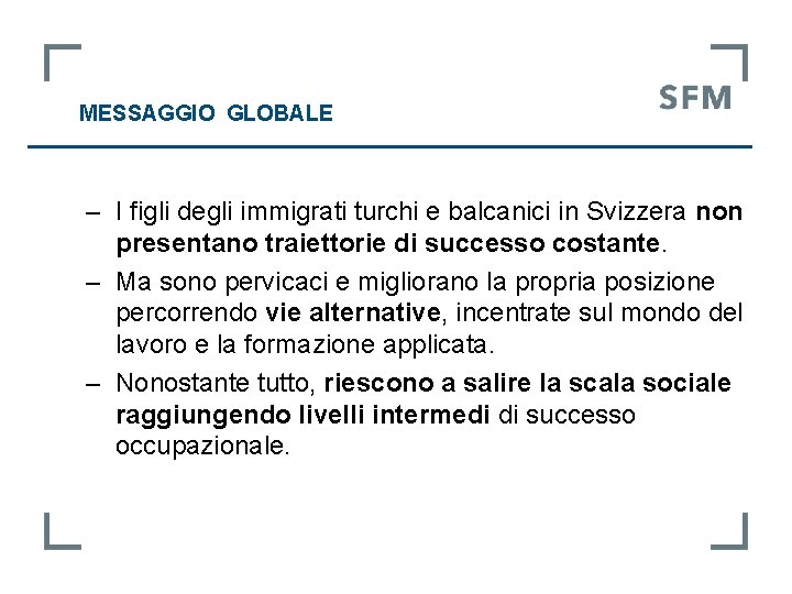  MESSAGGIO GLOBALE ‒ I figli degli immigrati turchi e balcanici in Svizzera non