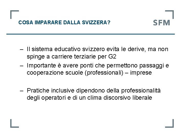 COSA IMPARARE DALLA SVIZZERA? ‒ Il sistema educativo svizzero evita le derive, ma non