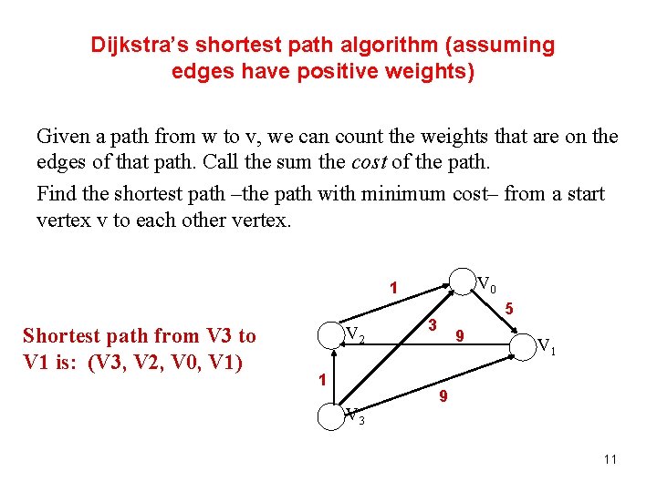 Dijkstra’s shortest path algorithm (assuming edges have positive weights) Given a path from w