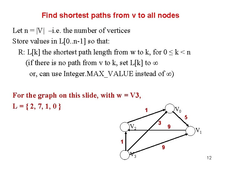 Find shortest paths from v to all nodes Let n = |V| –i. e.