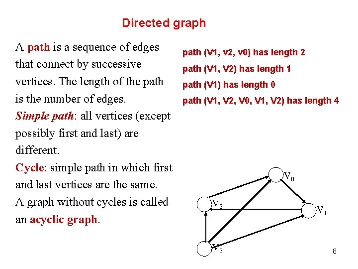 Directed graph A path is a sequence of edges that connect by successive vertices.