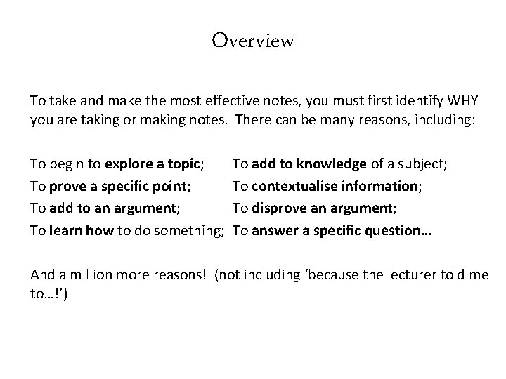 Overview To take and make the most effective notes, you must first identify WHY
