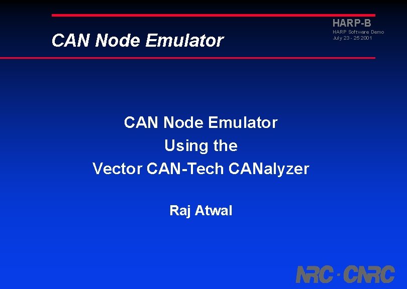 HARP-B CAN Node Emulator Using the Vector CAN-Tech CANalyzer Raj Atwal HARP Software Demo