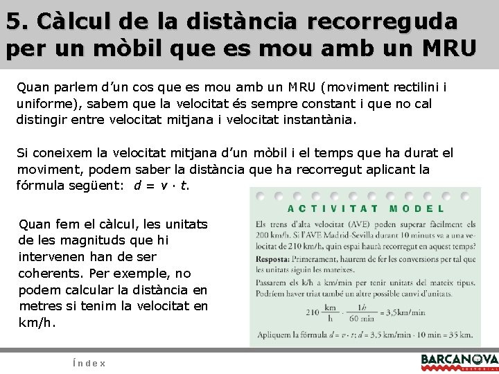 5. Càlcul de la distància recorreguda per un mòbil que es mou amb un