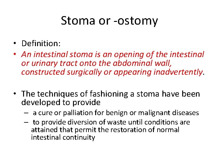 Stoma or -ostomy • Definition: • An intestinal stoma is an opening of the