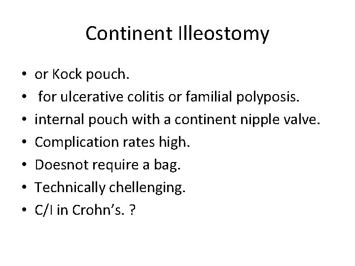 Continent Illeostomy • • or Kock pouch. for ulcerative colitis or familial polyposis. internal