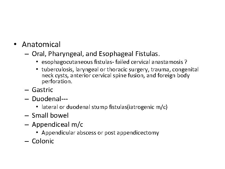  • Anatomical – Oral, Pharyngeal, and Esophageal Fistulas. • esophagocutaneous fistulas- failed cervical