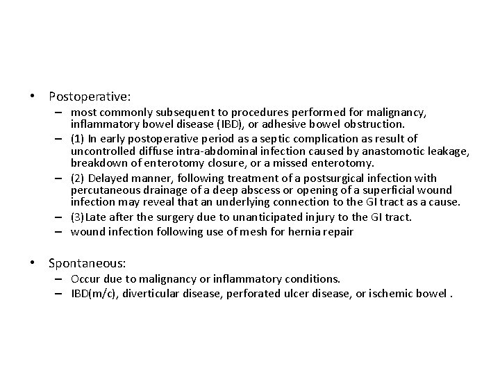  • Postoperative: – most commonly subsequent to procedures performed for malignancy, inflammatory bowel