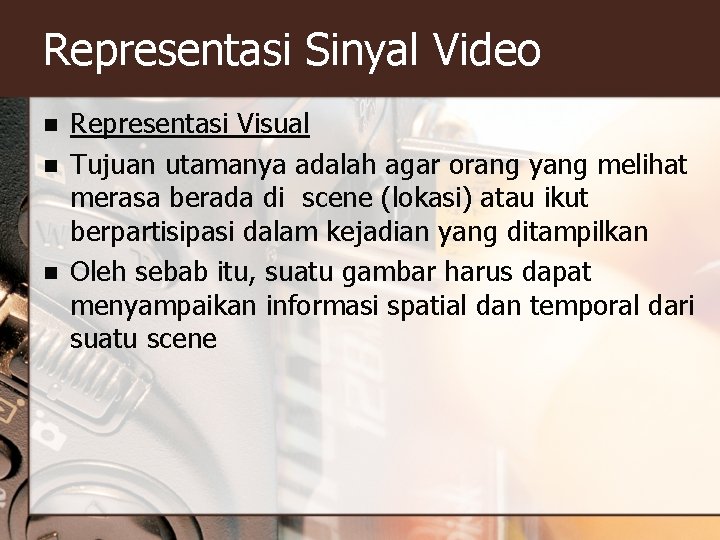 Representasi Sinyal Video n n n Representasi Visual Tujuan utamanya adalah agar orang yang
