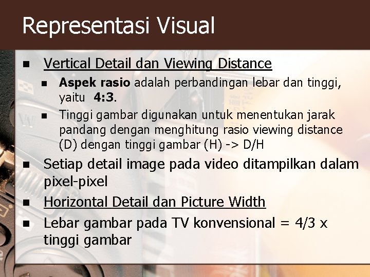 Representasi Visual n Vertical Detail dan Viewing Distance n n n Aspek rasio adalah