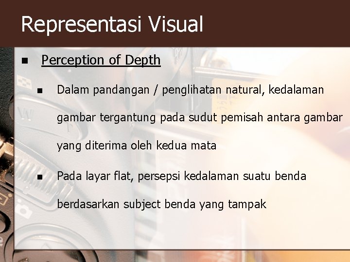 Representasi Visual n Perception of Depth n Dalam pandangan / penglihatan natural, kedalaman gambar