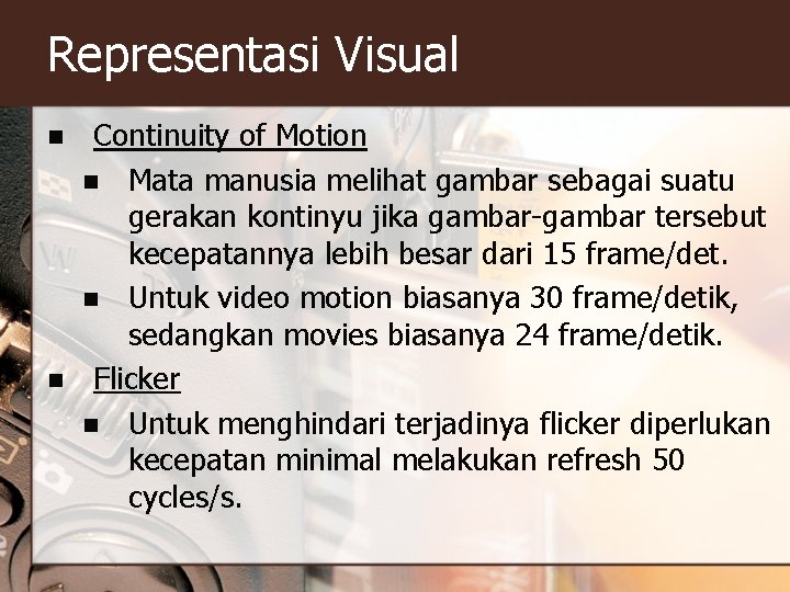 Representasi Visual n n Continuity of Motion n Mata manusia melihat gambar sebagai suatu