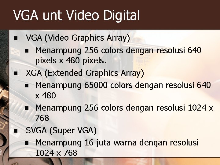 VGA unt Video Digital n n n VGA (Video Graphics Array) n Menampung 256