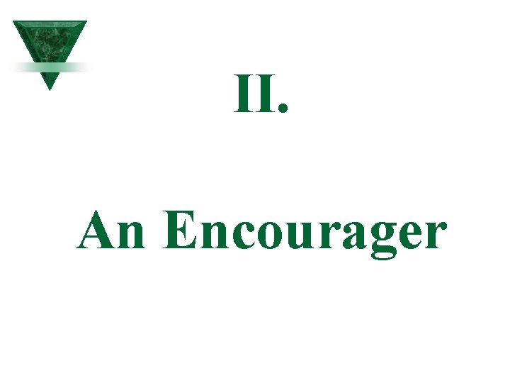 II. An Encourager II. An Encourager