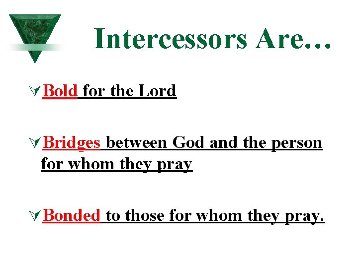 Intercessors Are… ÚBold for the Lord ÚBridges between God and the person for whom Intercessors Are… ÚBold for the Lord ÚBridges between God and the person for whom