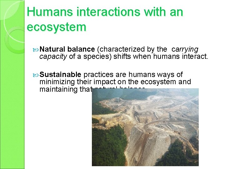 Humans interactions with an ecosystem Natural balance (characterized by the carrying capacity of a