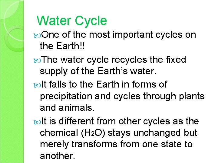 Water Cycle One of the most important cycles on the Earth!! The water cycle