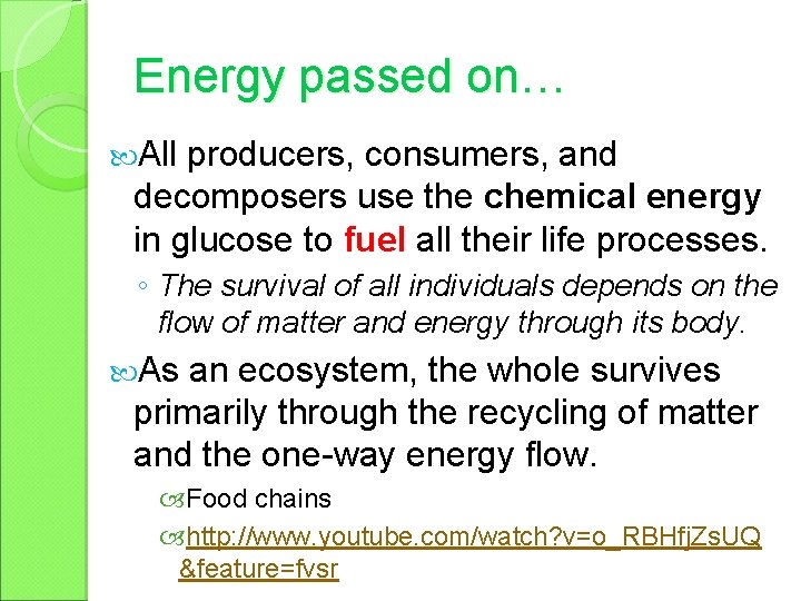 Energy passed on… All producers, consumers, and decomposers use the chemical energy in glucose