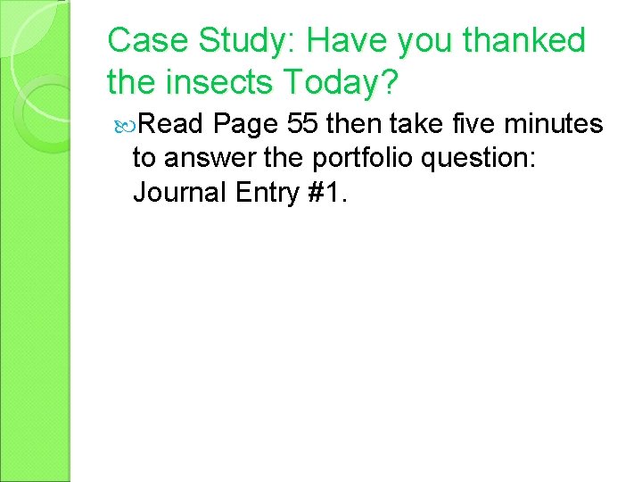 Case Study: Have you thanked the insects Today? Read Page 55 then take five