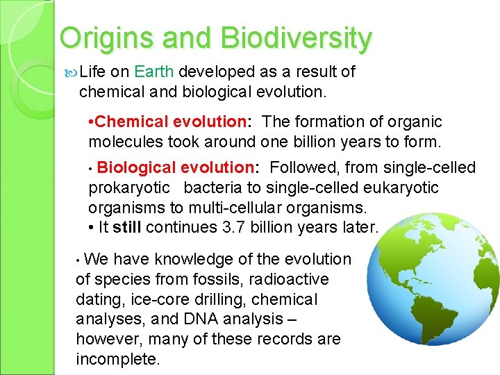 Origins and Biodiversity Life on Earth developed as a result of chemical and biological