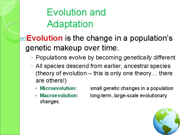 Evolution and Adaptation Evolution is the change in a population’s genetic makeup over time.