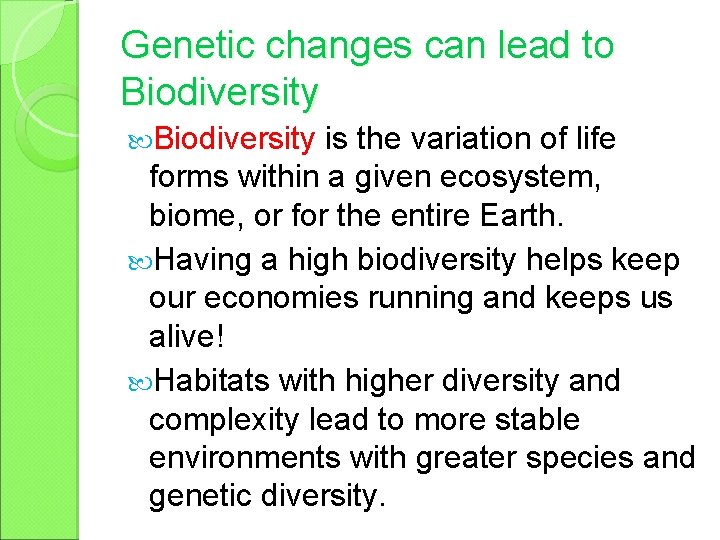 Genetic changes can lead to Biodiversity is the variation of life forms within a