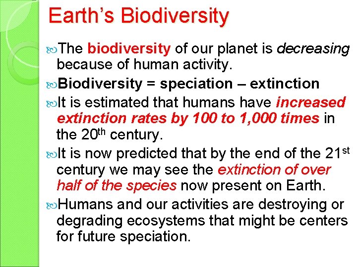 Earth’s Biodiversity The biodiversity of our planet is decreasing because of human activity. Biodiversity
