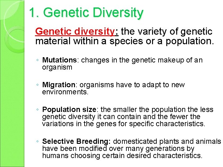 1. Genetic Diversity Genetic diversity: the variety of genetic material within a species or