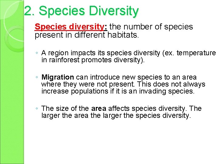 2. Species Diversity Species diversity: the number of species present in different habitats. ◦
