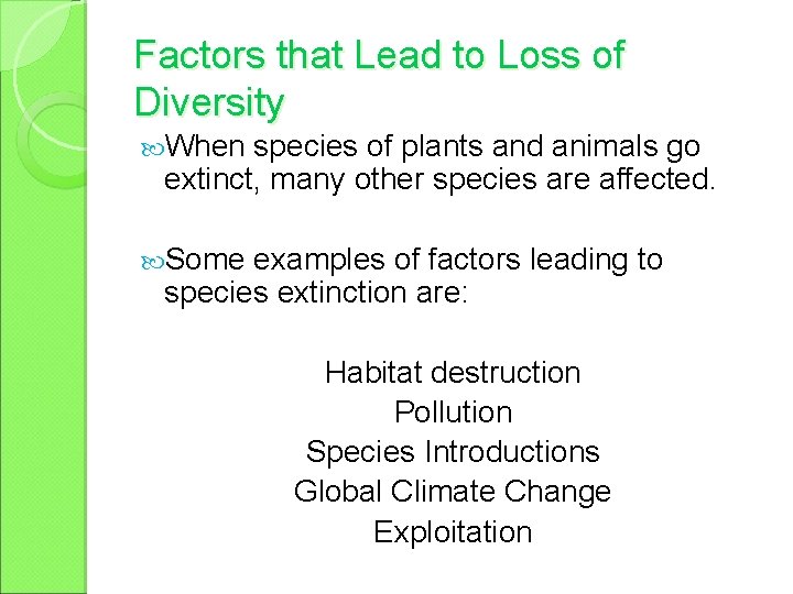 Factors that Lead to Loss of Diversity When species of plants and animals go