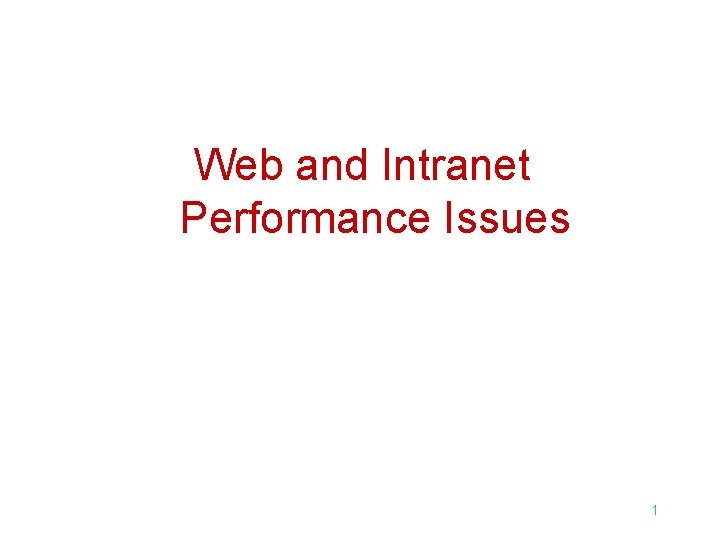 Web and Intranet Performance Issues 1 