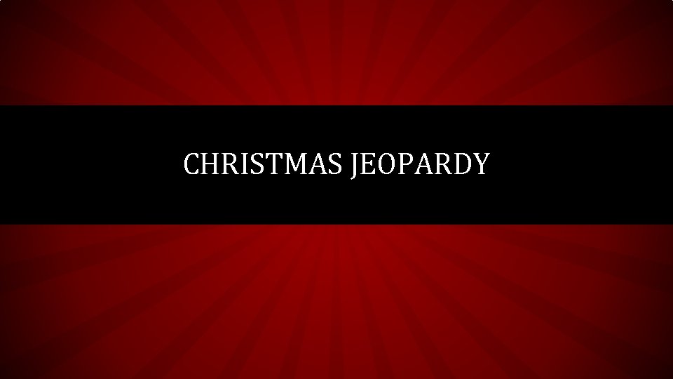 CHRISTMAS JEOPARDY 