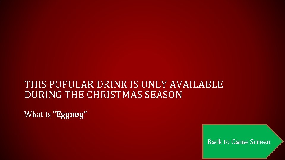 THIS POPULAR DRINK IS ONLY AVAILABLE DURING THE CHRISTMAS SEASON What is “Eggnog” Back