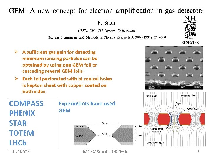 Ø A sufficient gas gain for detecting minimum ionizing particles can be obtained by