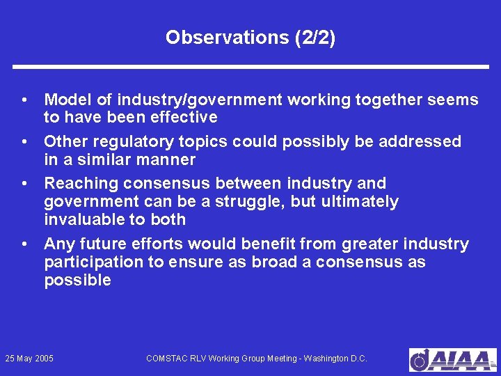 Observations (2/2) • Model of industry/government working together seems to have been effective •