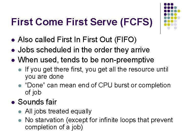 First Come First Serve (FCFS) l l l Also called First In First Out