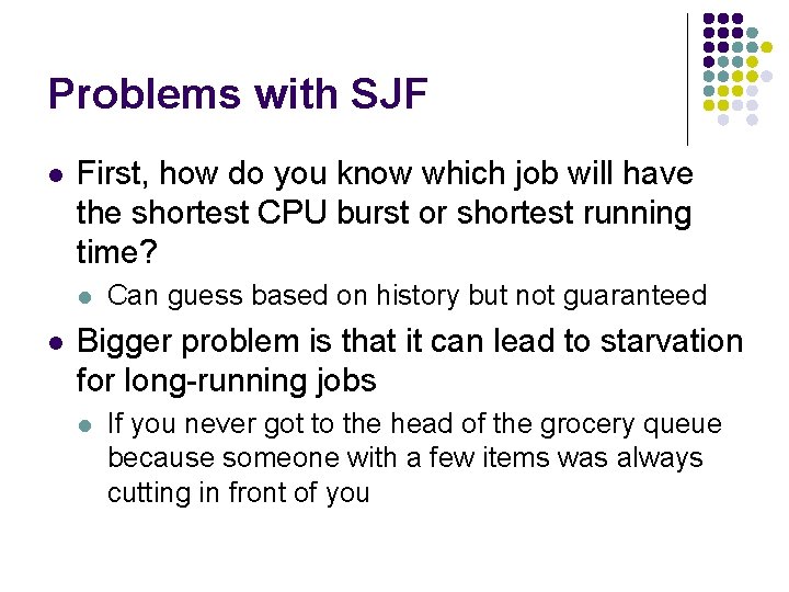 Problems with SJF l First, how do you know which job will have the